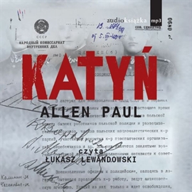 Allen Paul - Katyn- Stalinowska masakra i triumf prawdy [Audiobook PL]